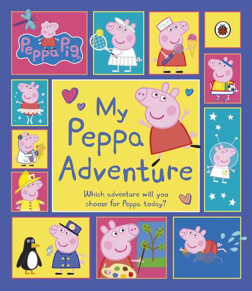 Book cover of Peppa Pig: My Peppa Adventure (Peppa Pig)