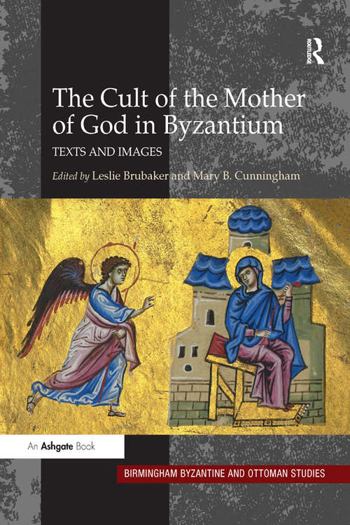 Book cover of The Cult of the Mother of God in Byzantium: Texts and Images (Birmingham Byzantine and Ottoman Studies)
