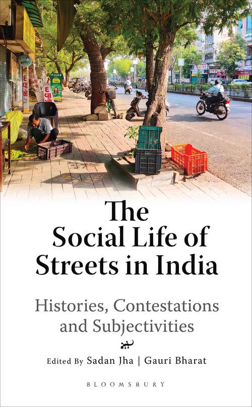 Book cover of The Social Life of Streets in India: Histories, Contestations and Subjectivities