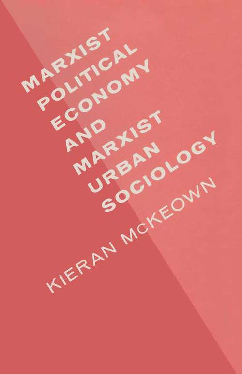 Book cover of Marxist Political Economy and Marxist Urban Sociology: A Review and Elaboration of Recent Developments (1st ed. 1987)