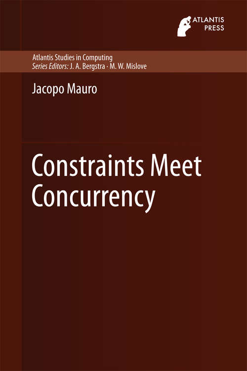 Book cover of Constraints Meet Concurrency (2014) (Atlantis Studies in Computing #5)
