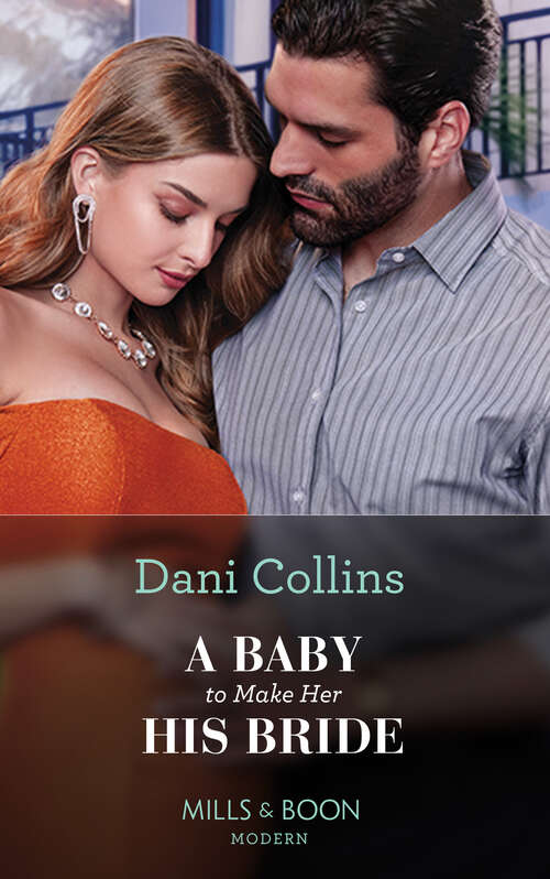 Book cover of A Baby To Make Her His Bride: Stolen For His Desert Throne / A Baby To Make Her His Bride / Expecting Her Enemy's Heir / Hired For His Royal Revenge (ePub edition) (Four Weddings and a Baby #4)