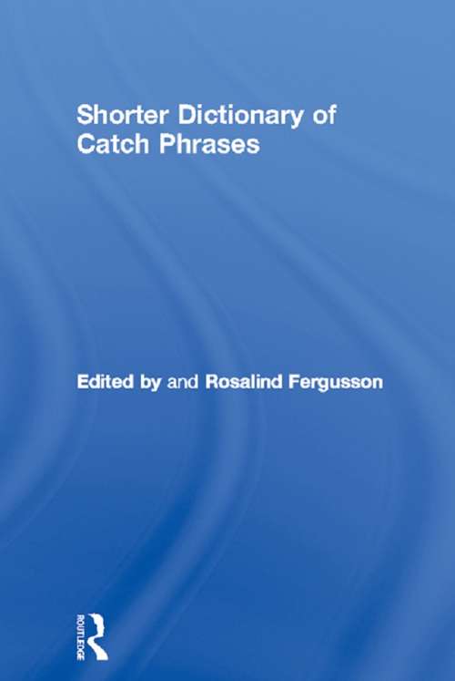 Book cover of Shorter Dictionary of Catch Phrases: From The Work Of Eric Partridge And Paul Beale