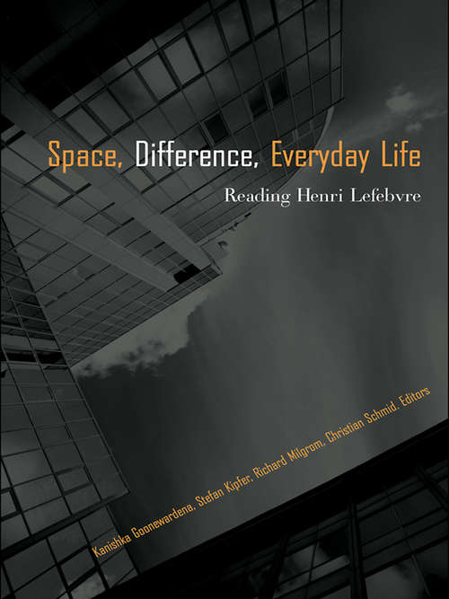Book cover of Space, Difference, Everyday Life: Reading Henri Lefebvre