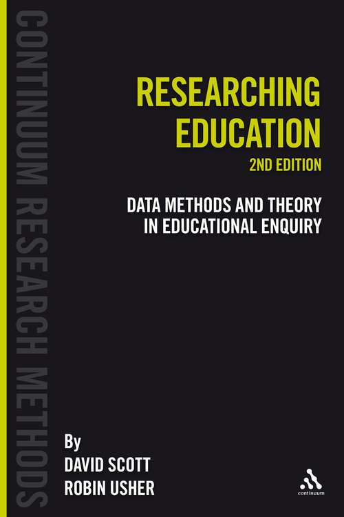 Book cover of Researching Education: Data, methods and theory in educational enquiry (Continuum Research Methods)