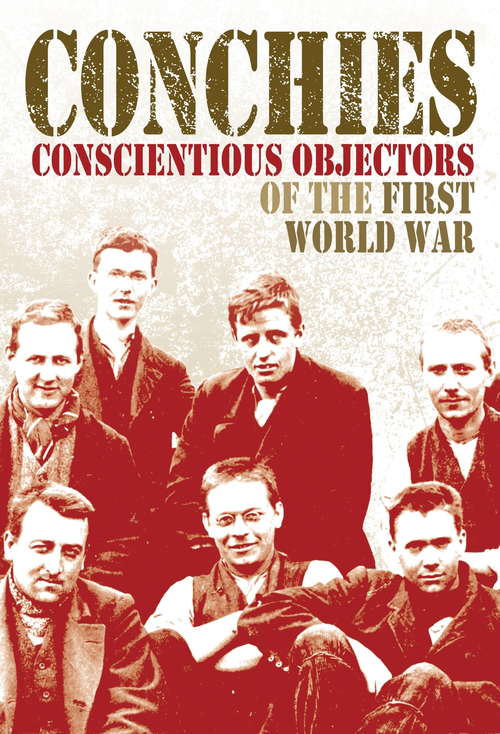 Book cover of Conchies: Conscientious Objectors Of The First World War (One Shot Ser.)