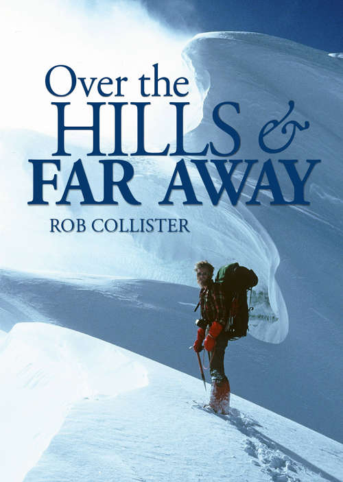 Book cover of Over the Hills and Far Away: A life in the mountains: From Snowdonia to the Himalaya (Ep Mountaineering Essays Ser.)