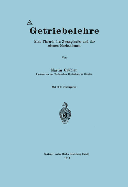 Book cover of Getriebelehre: Eine Theorie des Zwanglaufes und der ebenen Mechanismen (1917)