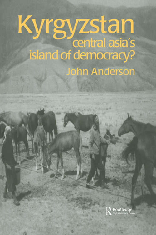 Book cover of Kyrgyzstan: Central Asia's Island of Democracy? (Postcommunist States and Nations: Vol. 2.)