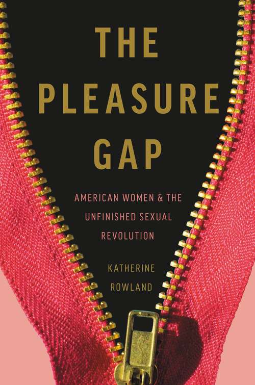 Book cover of The Pleasure Gap: American Women and the Unfinished Sexual Revolution