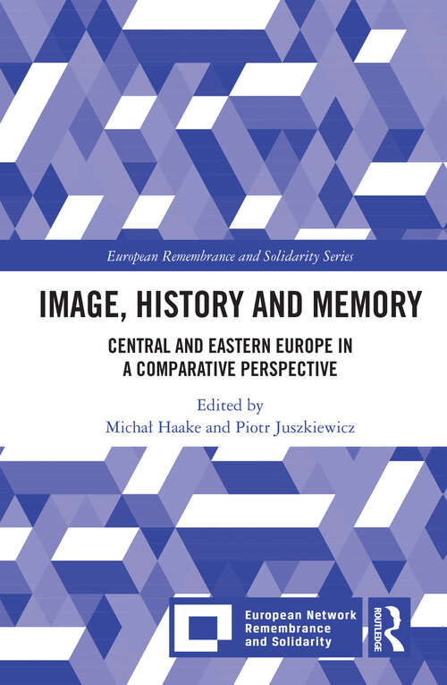 Book cover of Image, History and Memory: Central and Eastern Europe in a Comparative Perspective (European Remembrance and Solidarity)