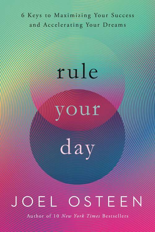 Book cover of Rule Your Day: 6 Keys to Maximizing Your Success and Accelerating Your Dreams