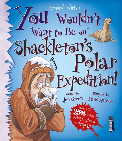 Book cover of You Wouldn't Want To Be On Shackleton's Polar Expedition! (You Wouldn't Want to Be)