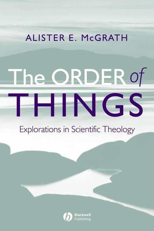 Book cover of The Order of Things: Explorations in Scientific Theology