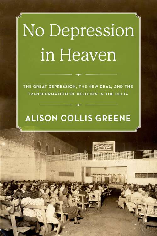 Book cover of No Depression in Heaven: The Great Depression, the New Deal, and the Transformation of Religion in the Delta