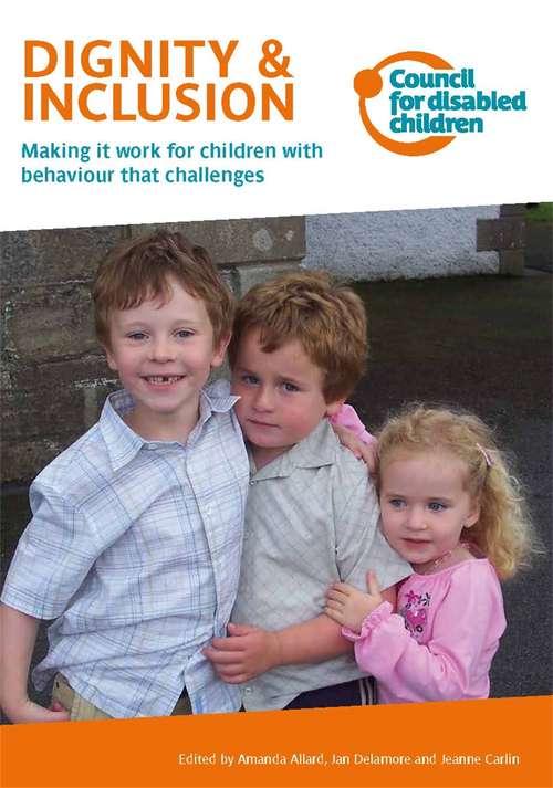 Book cover of Dignity & Inclusion: Making it work for children with behaviour that challenges