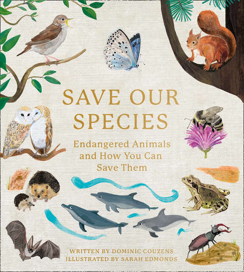 Book cover of Save Our Species: Endangered Animals And How You Can Save Them (ePub edition)
