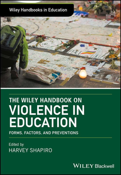 Book cover of The Wiley Handbook on Violence in Education: Forms, Factors, and Preventions (Wiley Handbooks in Education)