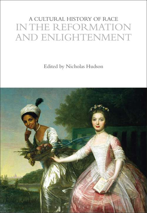 Book cover of A Cultural History of Race in the Reformation and Enlightenment (The Cultural Histories Series)