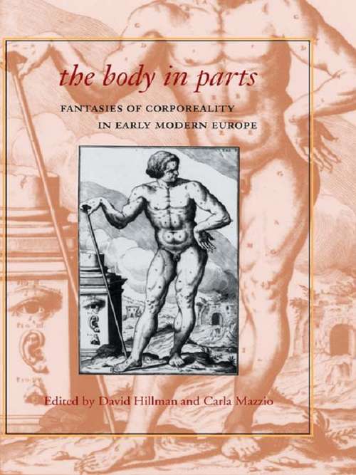 Book cover of The Body in Parts: Fantasies of Corporeality in Early Modern Europe