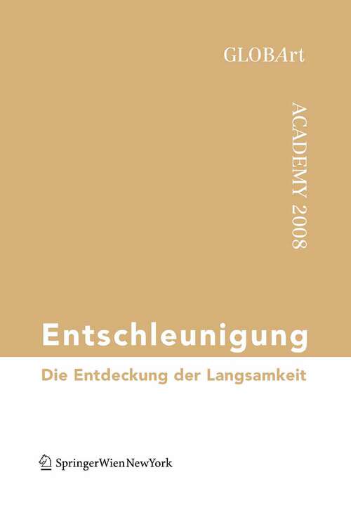 Book cover of Entschleunigung: Die Entdeckung der Langsamkeit GLOBArt Academy 2008 (2009) (GLOBArt)