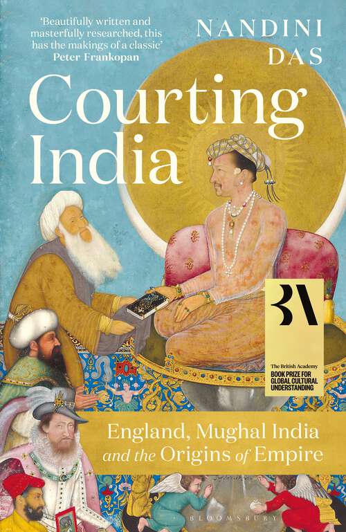 Book cover of Courting India: England, Mughal India and the Origins of Empire