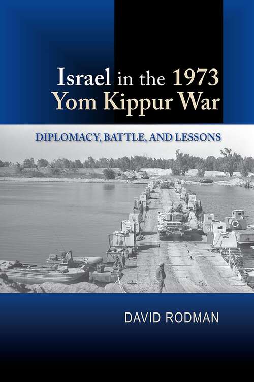 Book cover of Israel in the 1973 Yom Kippur War: Diplomacy, Battle and Lessons