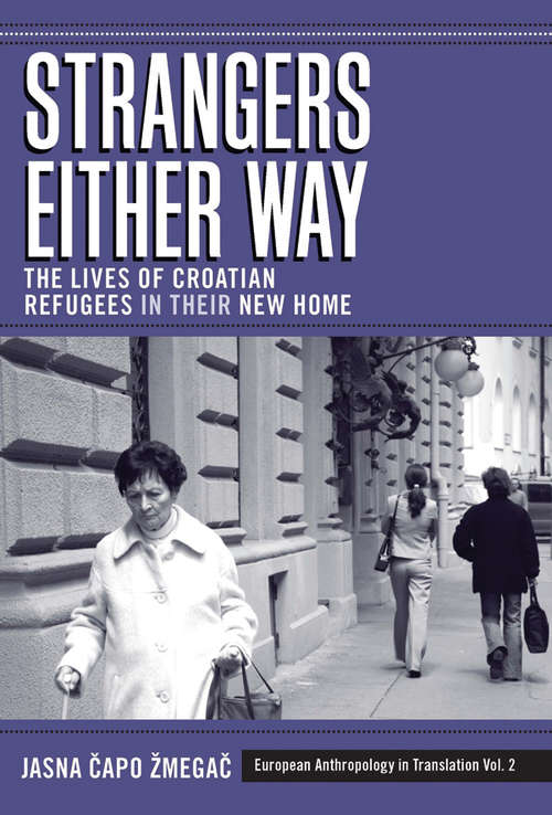 Book cover of Strangers Either Way: The Lives of Croatian Refugees in their New Home (European Anthropology in Translation #2)