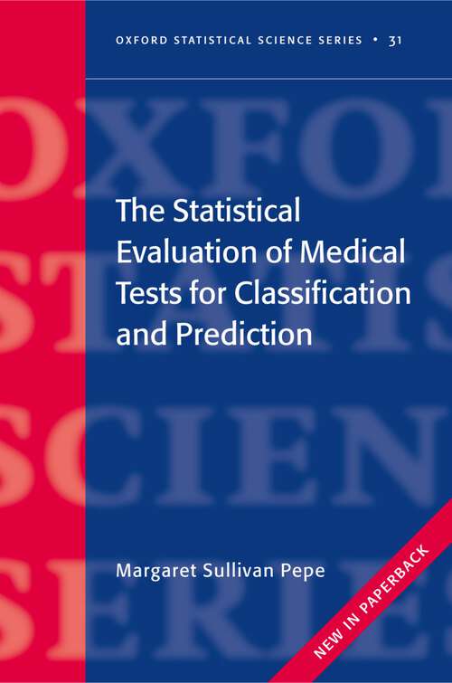 Book cover of The Statistical Evaluation of Medical Tests for Classification and Prediction (Oxford Statistical Science Series #28)