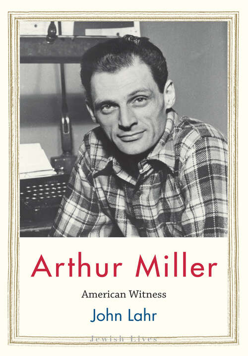 Book cover of Arthur Miller: American Witness (Jewish Lives)