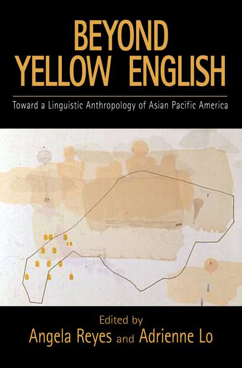Book cover of Beyond Yellow English: Toward a Linguistic Anthropology of Asian Pacific America (Oxford Studies in Sociolinguistics)
