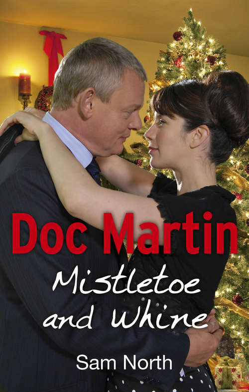 Book cover of Doc Martin: Mistletoe And Whine (Doc Martin #2)
