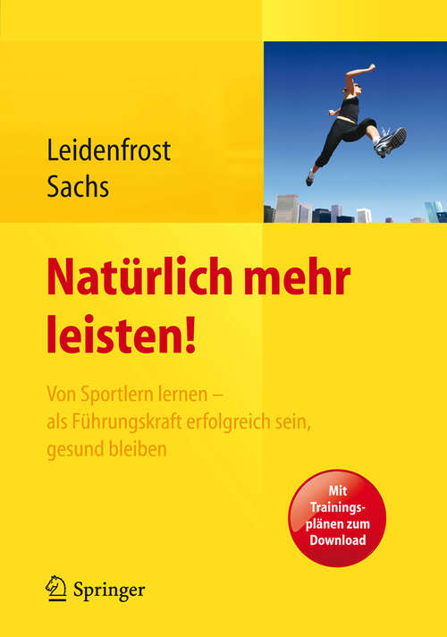 Book cover of Natürlich mehr leisten!: Von Sportlern lernen - als Führungskraft erfolgreich sein, gesund bleiben (2013)
