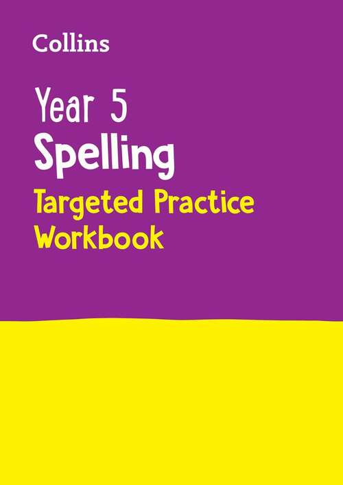 Book cover of Year 5 Spelling Targeted Practice Workbook: Ideal For Use At Home