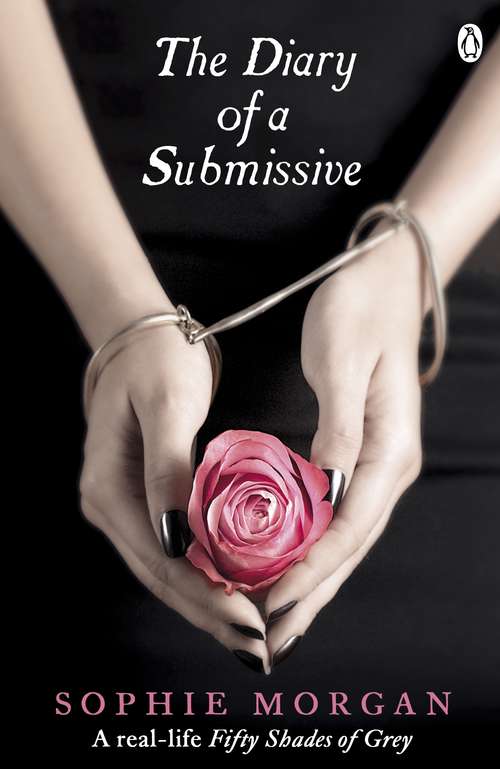 Book cover of The Diary of a Submissive: A True Story (Diary of a Submissive #1)