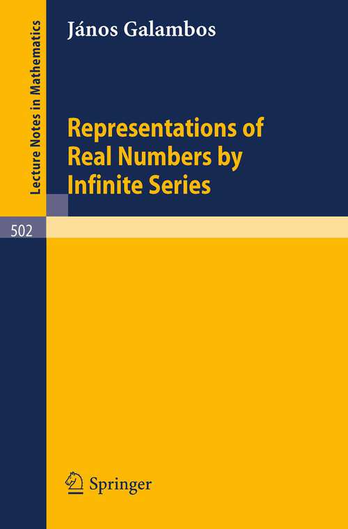 Book cover of Representations of Real Numbers by Infinite Series (1976) (Lecture Notes in Mathematics #502)