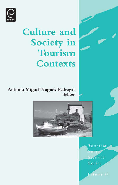 Book cover of Culture and Society in Tourism Contexts (Tourism Social Science Series #17)