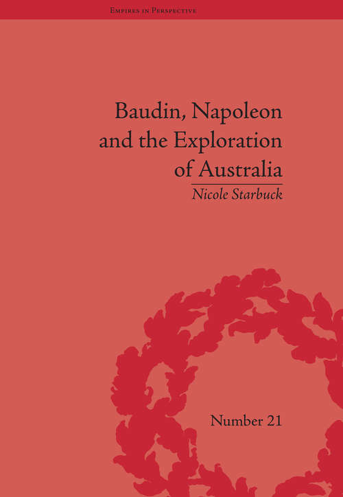 Book cover of Baudin, Napoleon and the Exploration of Australia (Empires in Perspective)