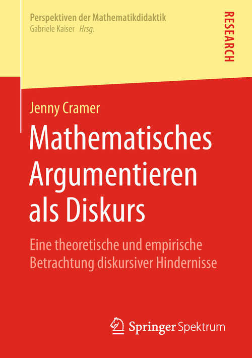 Book cover of Mathematisches Argumentieren als Diskurs: Eine theoretische und empirische Betrachtung diskursiver Hindernisse (1. Aufl. 2018) (Perspektiven der Mathematikdidaktik)