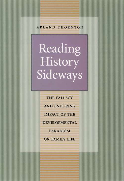 Book cover of Reading History Sideways: The Fallacy and Enduring Impact of the Developmental Paradigm on Family Life (Population and Development Series)
