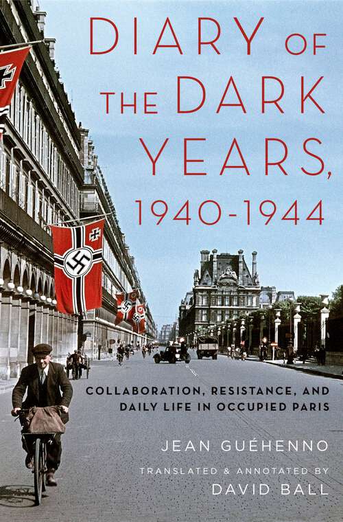 Book cover of Diary of the Dark Years, 1940-1944: Collaboration, Resistance, and Daily Life in Occupied Paris