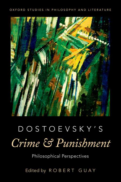Book cover of DOSTOEVSKY'S CRIME & PUNISHMENT OXPL C: Philosophical Perspectives (Oxford Studies in Philosophy and Lit)