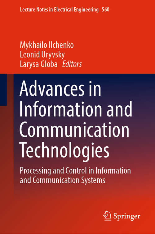 Book cover of Advances in Information and Communication Technologies: Processing and Control in Information and Communication Systems (1st ed. 2019) (Lecture Notes in Electrical Engineering #560)