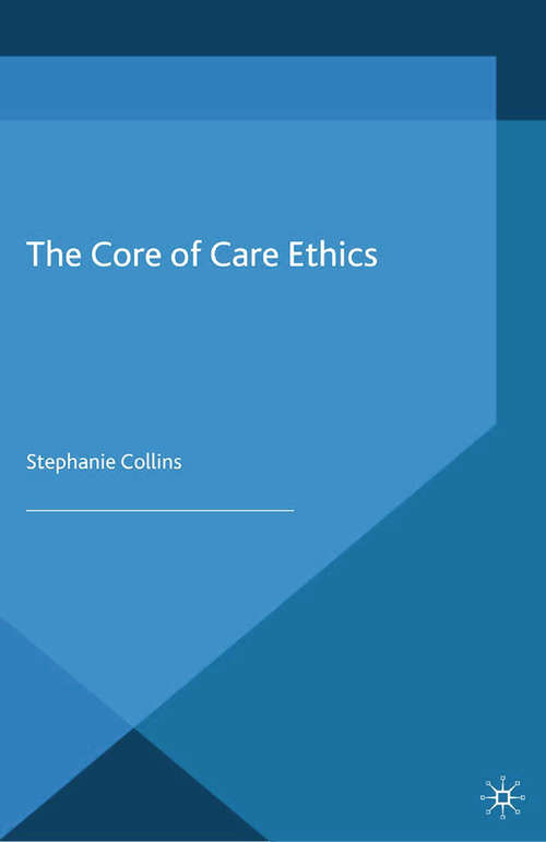 Book cover of The Core of Care Ethics (2015)
