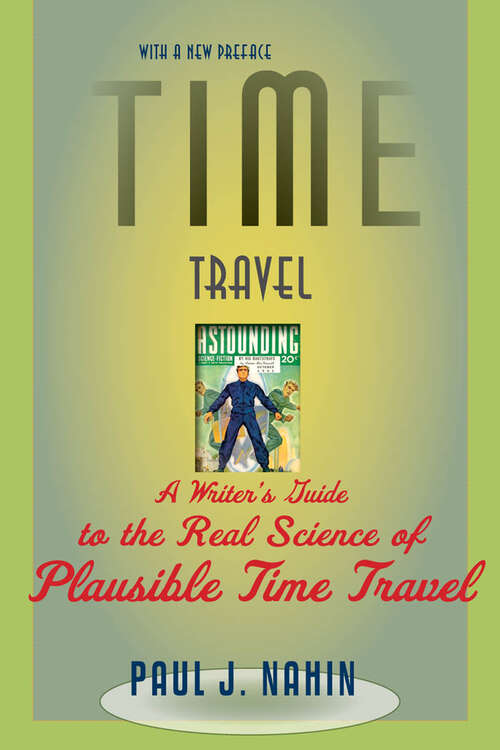 Book cover of Time Travel: A Writer's Guide to the Real Science of Plausible Time Travel (2) (Science And Fiction Ser.)