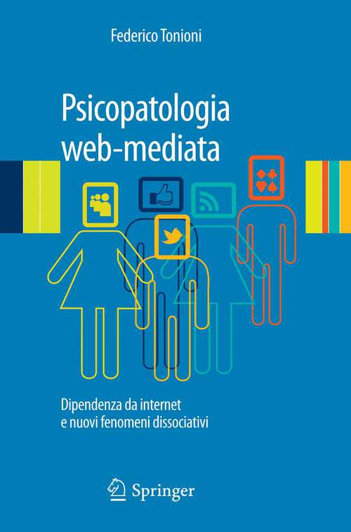 Book cover of Psicopatologia web-mediata: Dipendenza da internet e nuovi fenomeni dissociativi (2013)