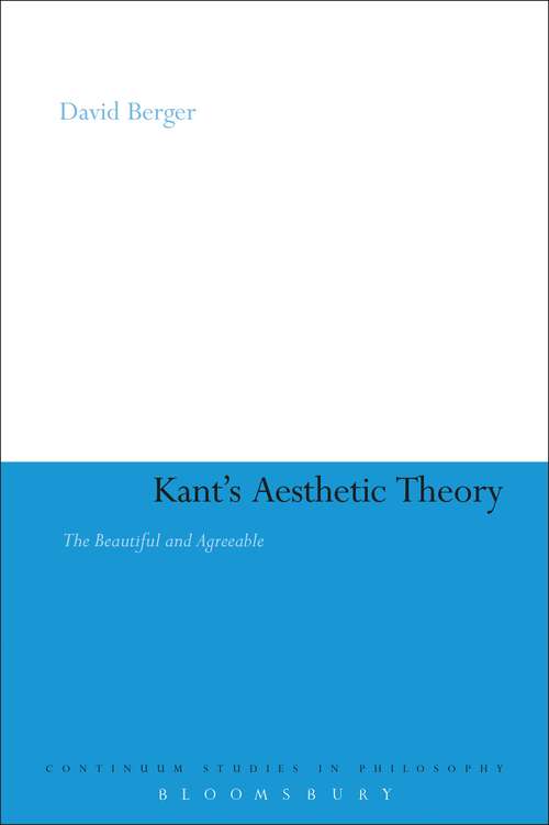 Book cover of Kant's Aesthetic Theory: The Beautiful and Agreeable (Continuum Studies in Philosophy #149)
