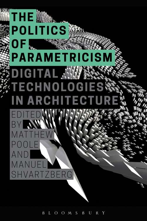Book cover of The Politics of Parametricism: Digital Technologies in Architecture