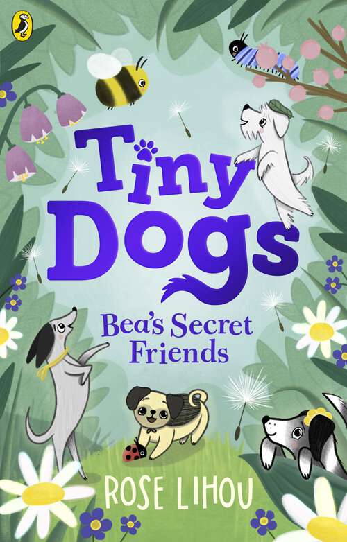 Book cover of Tiny Dogs: Bea’s Secret Friends (Tiny Dogs #1)