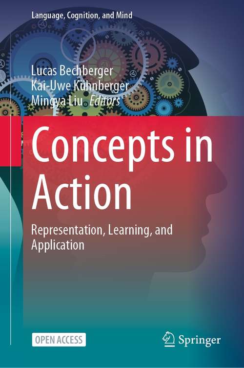 Book cover of Concepts in Action: Representation, Learning, and Application (1st ed. 2021) (Language, Cognition, and Mind #9)